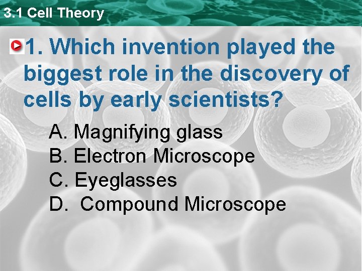 3. 1 Cell Theory 1. Which invention played the biggest role in the discovery 3. 1 Cell Theory 1. Which invention played the biggest role in the discovery