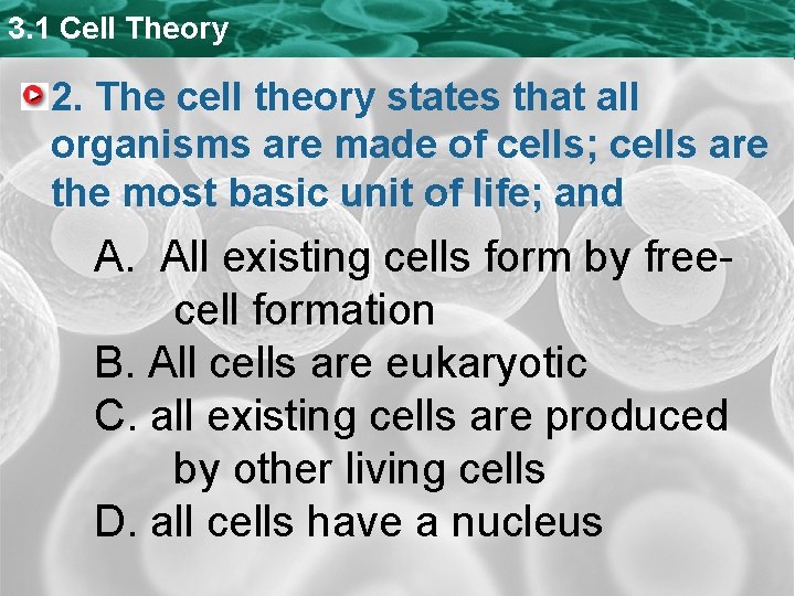 3. 1 Cell Theory 2. The cell theory states that all organisms are made 3. 1 Cell Theory 2. The cell theory states that all organisms are made