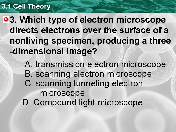 3. 1 Cell Theory 3. Which type of electron microscope directs electrons over the 3. 1 Cell Theory 3. Which type of electron microscope directs electrons over the