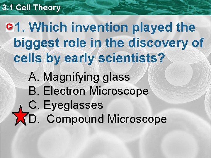 3. 1 Cell Theory 1. Which invention played the biggest role in the discovery 3. 1 Cell Theory 1. Which invention played the biggest role in the discovery