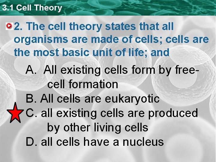 3. 1 Cell Theory 2. The cell theory states that all organisms are made 3. 1 Cell Theory 2. The cell theory states that all organisms are made