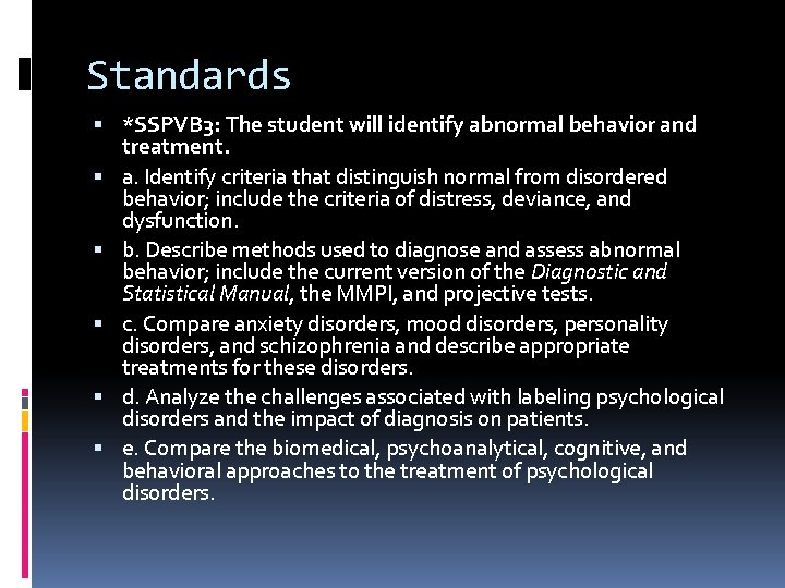 Standards *SSPVB 3: The student will identify abnormal behavior and treatment. a. Identify criteria