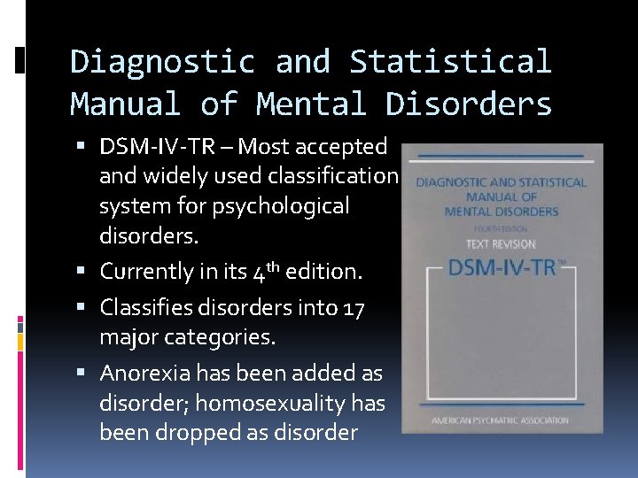 Diagnostic and Statistical Manual of Mental Disorders DSM-IV-TR – Most accepted and widely used