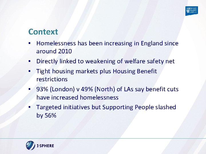 Context • Homelessness has been increasing in England since around 2010 • Directly linked