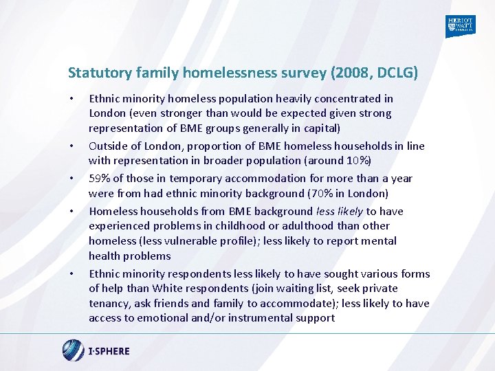 Statutory family homelessness survey (2008, DCLG) • • • Ethnic minority homeless population heavily