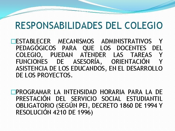 RESPONSABILIDADES DEL COLEGIO �ESTABLECER MECANISMOS ADMINISTRATIVOS Y PEDAGÓGICOS PARA QUE LOS DOCENTES DEL COLEGIO,