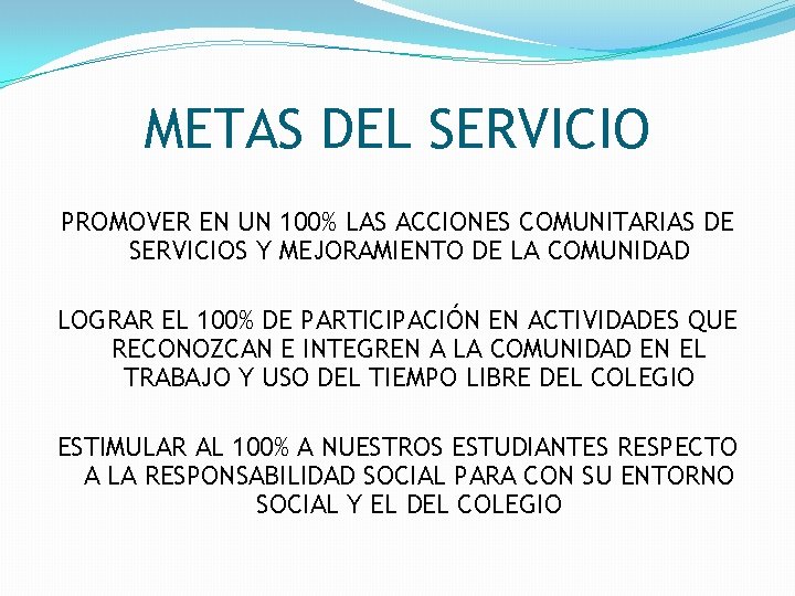 METAS DEL SERVICIO PROMOVER EN UN 100% LAS ACCIONES COMUNITARIAS DE SERVICIOS Y MEJORAMIENTO