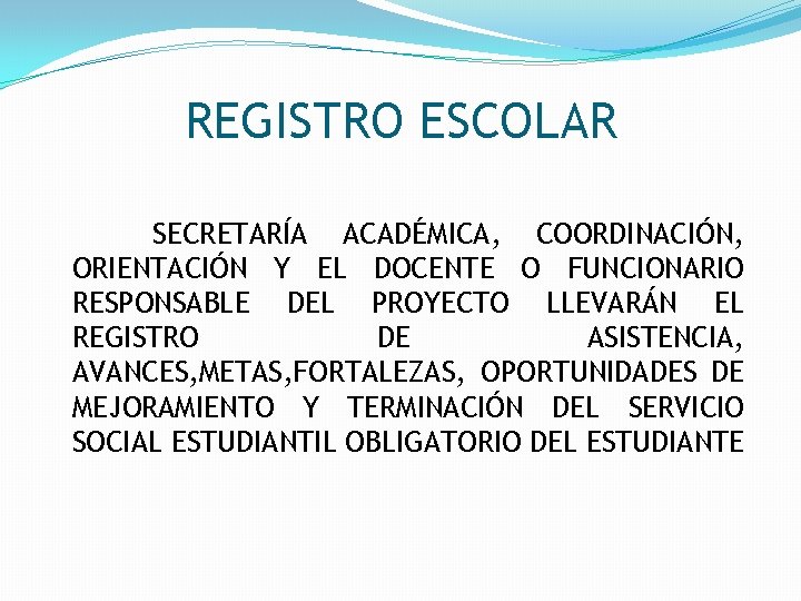 REGISTRO ESCOLAR SECRETARÍA ACADÉMICA, COORDINACIÓN, ORIENTACIÓN Y EL DOCENTE O FUNCIONARIO RESPONSABLE DEL PROYECTO