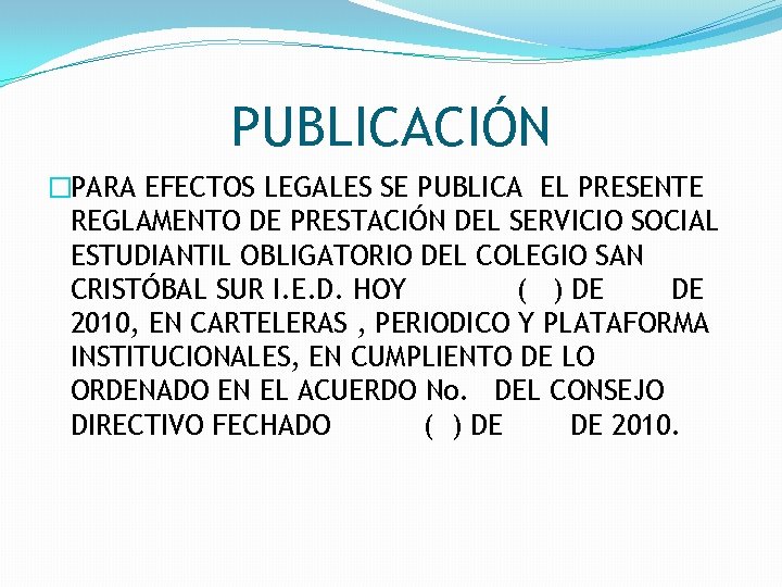 PUBLICACIÓN �PARA EFECTOS LEGALES SE PUBLICA EL PRESENTE REGLAMENTO DE PRESTACIÓN DEL SERVICIO SOCIAL