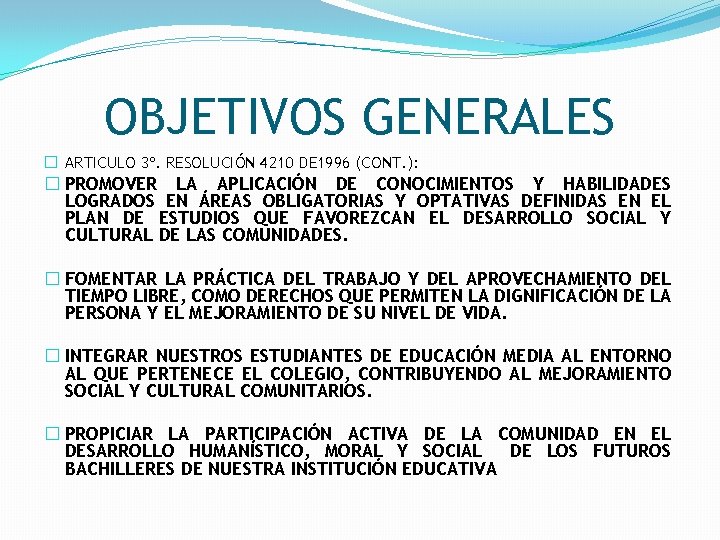 OBJETIVOS GENERALES � ARTICULO 3º. RESOLUCIÓN 4210 DE 1996 (CONT. ): � PROMOVER LA