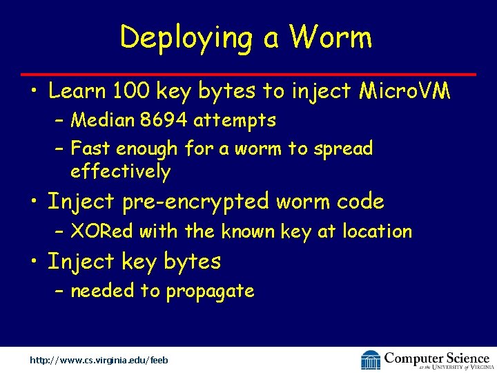 Deploying a Worm • Learn 100 key bytes to inject Micro. VM – Median