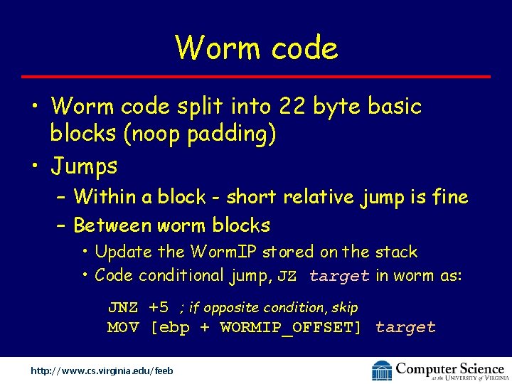 Worm code • Worm code split into 22 byte basic blocks (noop padding) •