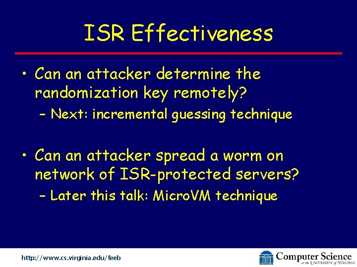 ISR Effectiveness • Can an attacker determine the randomization key remotely? – Next: incremental