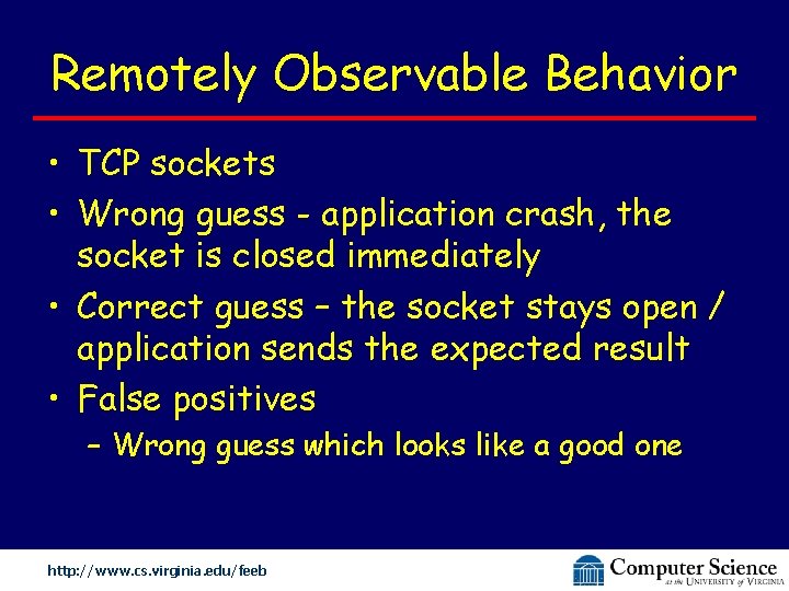 Remotely Observable Behavior • TCP sockets • Wrong guess - application crash, the socket