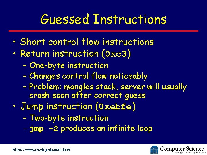 Guessed Instructions • Short control flow instructions • Return instruction (0 xc 3) –