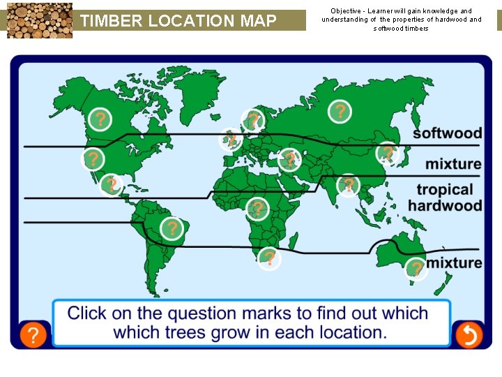 TIMBER LOCATION MAP Objective - Learner will gain knowledge and understanding of the properties