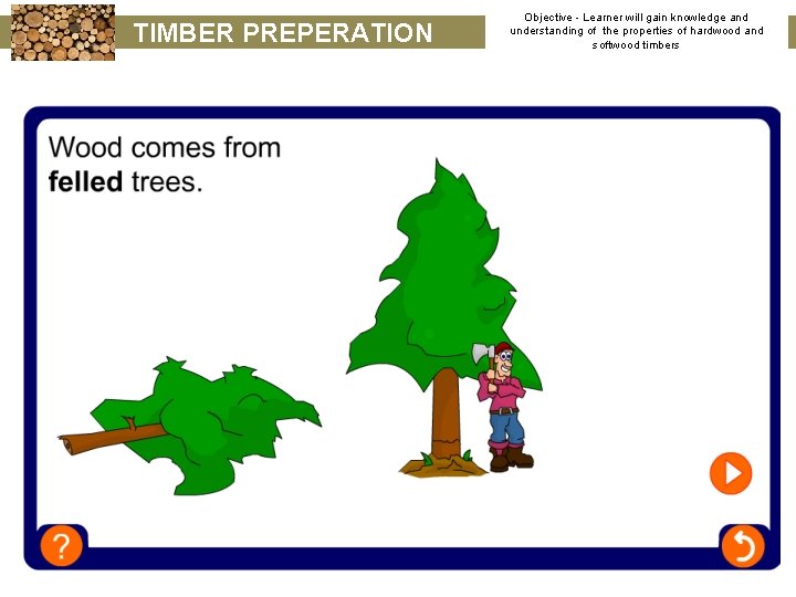 TIMBER PREPERATION Objective - Learner will gain knowledge and understanding of the properties of