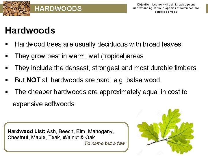 Objective - Learner will gain knowledge and understanding of the properties of hardwood and