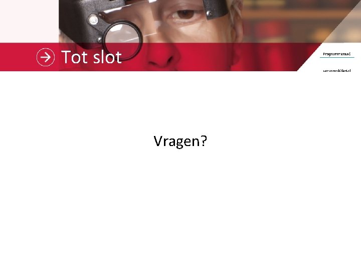 Tot slot Vragen? 