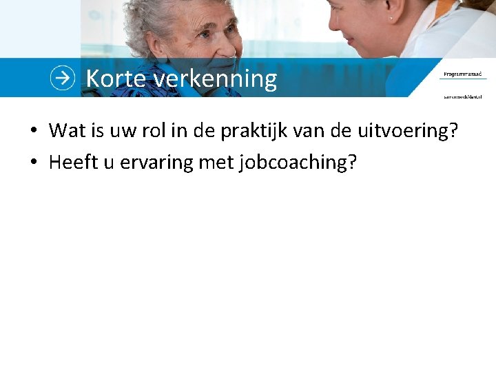 Korte verkenning • Wat is uw rol in de praktijk van de uitvoering? •