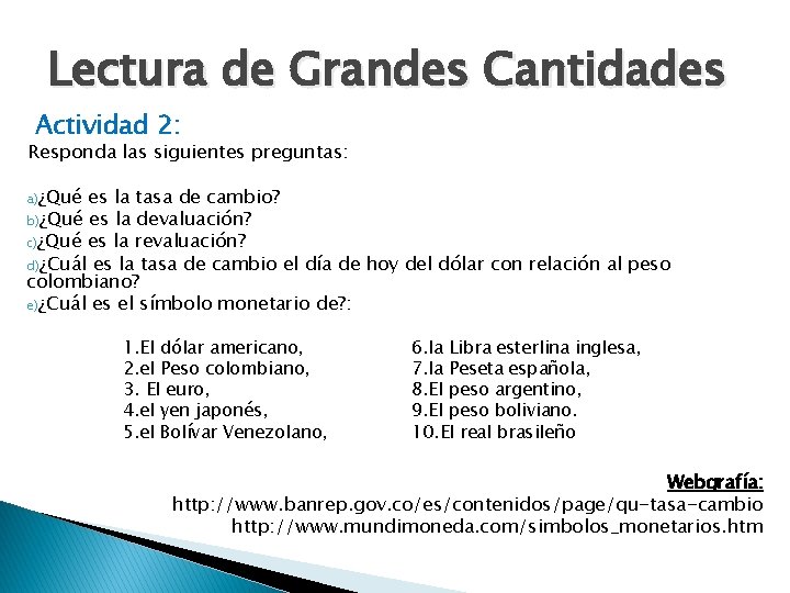 Lectura de Grandes Cantidades Actividad 2: Responda las siguientes preguntas: a)¿Qué es la tasa