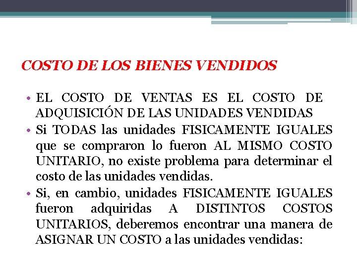 COSTO DE LOS BIENES VENDIDOS • EL COSTO DE VENTAS ES EL COSTO DE