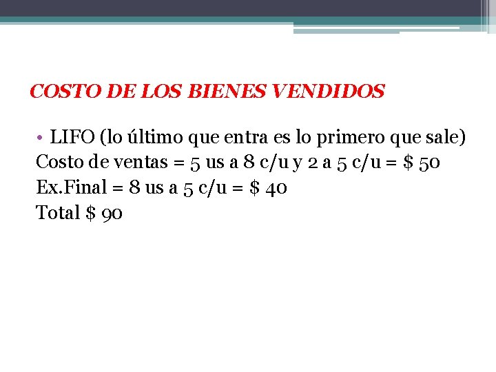 COSTO DE LOS BIENES VENDIDOS • LIFO (lo último que entra es lo primero