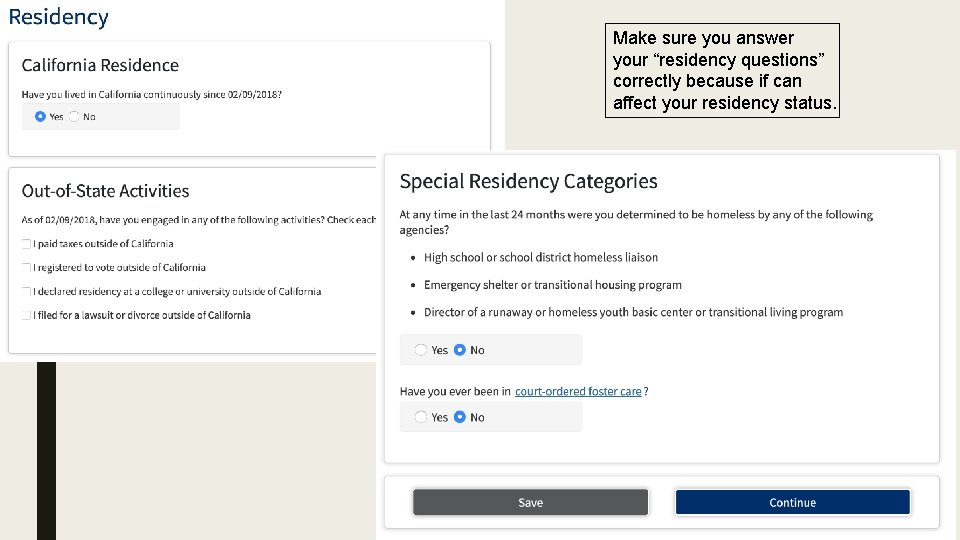 Make sure you answer your “residency questions” correctly because if can affect your residency