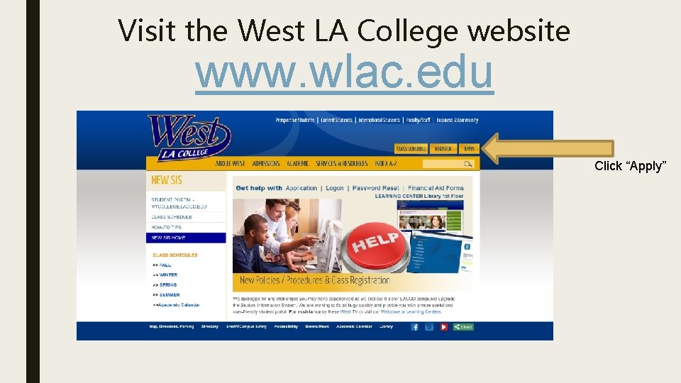 Visit the West LA College website www. wlac. edu Click “Apply” 