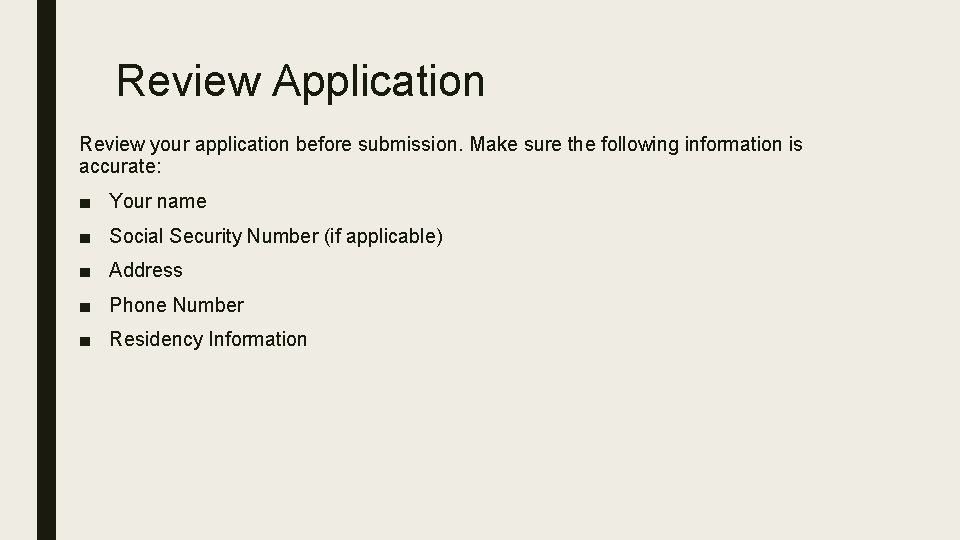 Review Application Review your application before submission. Make sure the following information is accurate: