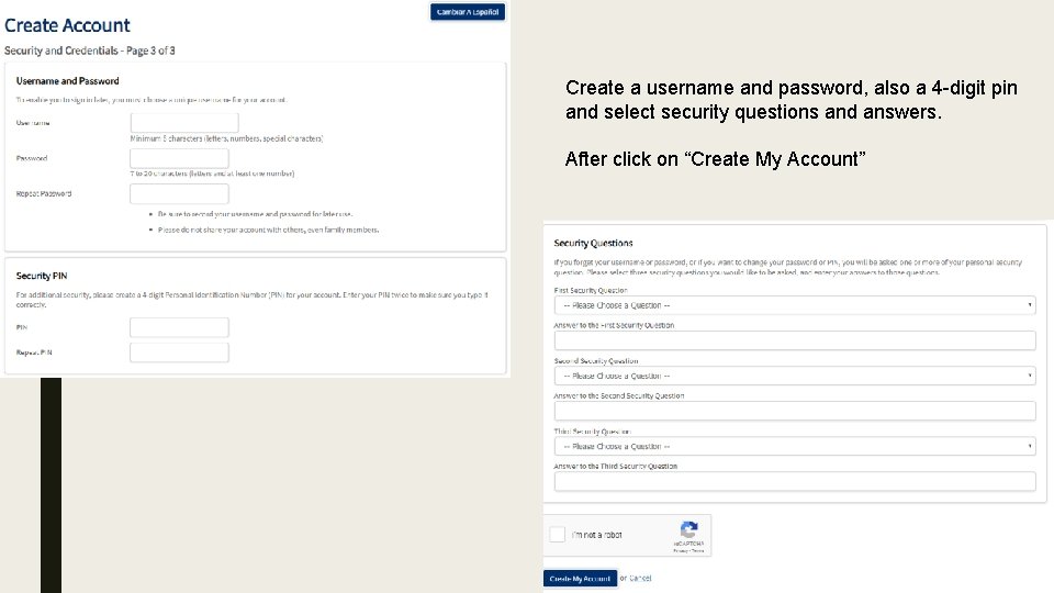 Create a username and password, also a 4 -digit pin and select security questions