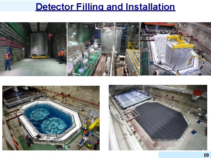 Detector Filling and Installation 10 