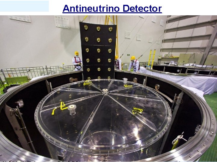 Antineutrino Detector J. Cao (IHEP) Daya Bay 6 6 