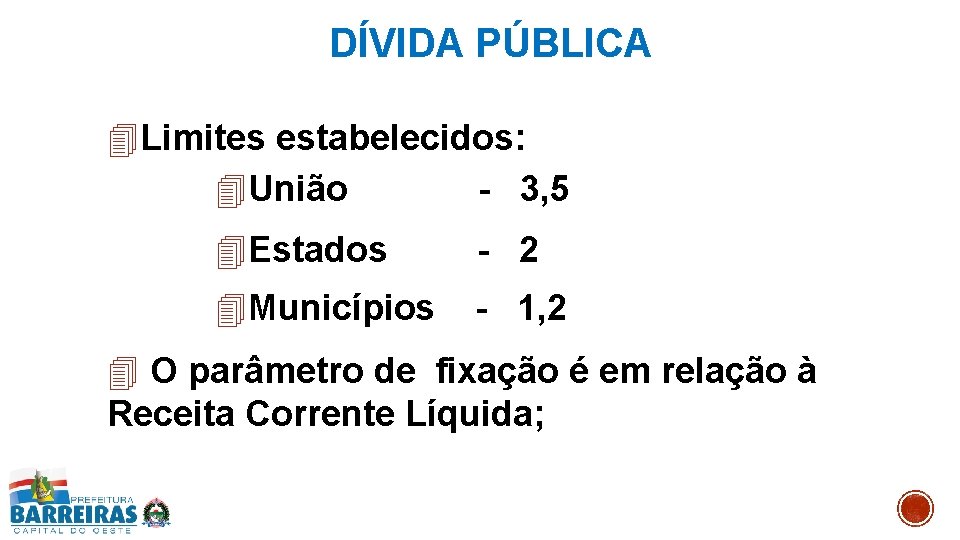 DÍVIDA PÚBLICA 4 Limites estabelecidos: 4 União - 3, 5 4 Estados - 2