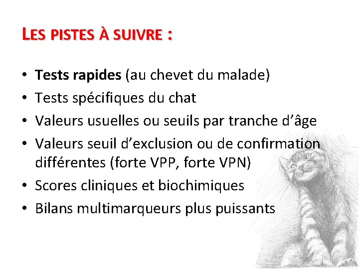 LES PISTES À SUIVRE : Tests rapides (au chevet du malade) Tests spécifiques du