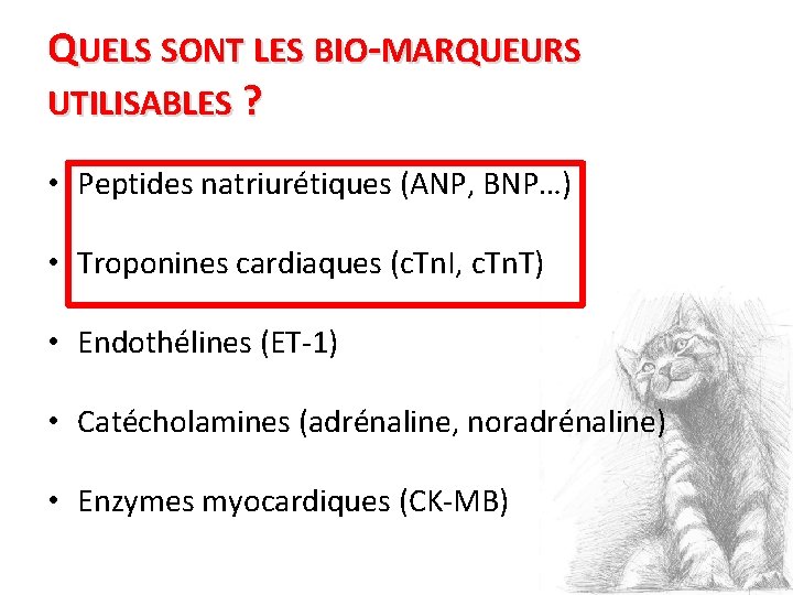 QUELS SONT LES BIO-MARQUEURS UTILISABLES ? • Peptides natriurétiques (ANP, BNP…) • Troponines cardiaques