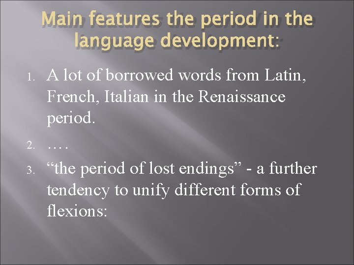 Main features the period in the language development: 1. 2. 3. A lot of