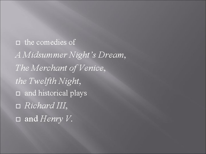  the comedies of A Midsummer Night’s Dream, The Merchant of Venice, the Twelfth
