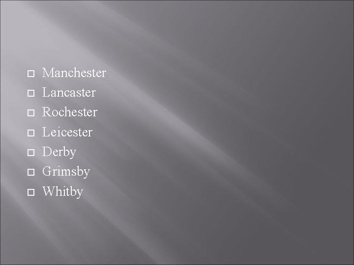  Manchester Lancaster Rochester Leicester Derby Grimsby Whitby 
