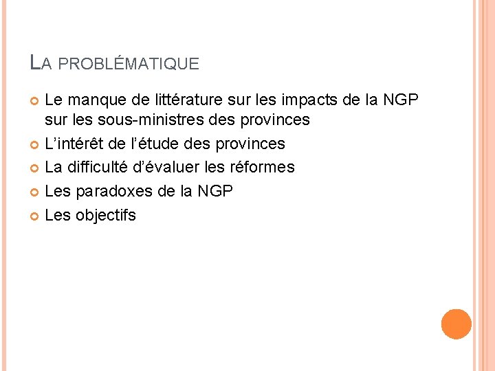 LA PROBLÉMATIQUE Le manque de littérature sur les impacts de la NGP sur les