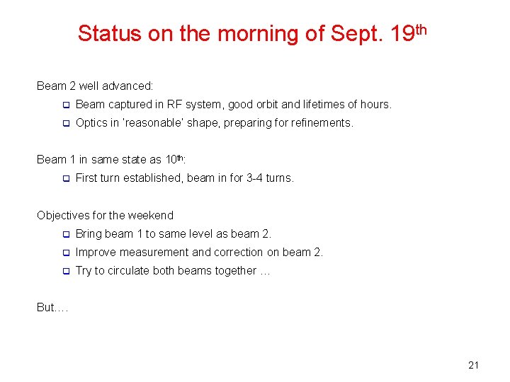 Status on the morning of Sept. 19 th Beam 2 well advanced: q Beam