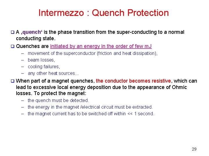 Intermezzo : Quench Protection q A ‚quench‘ is the phase transition from the super-conducting