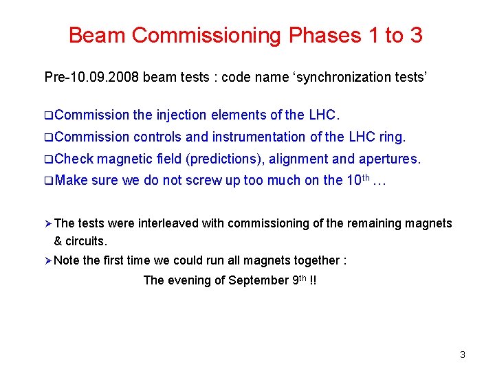 Beam Commissioning Phases 1 to 3 Pre-10. 09. 2008 beam tests : code name