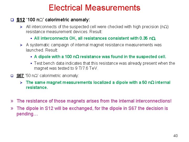 Electrical Measurements q S 12 ‘ 100 n. W’ calorimetric anomaly: Ø All interconnects