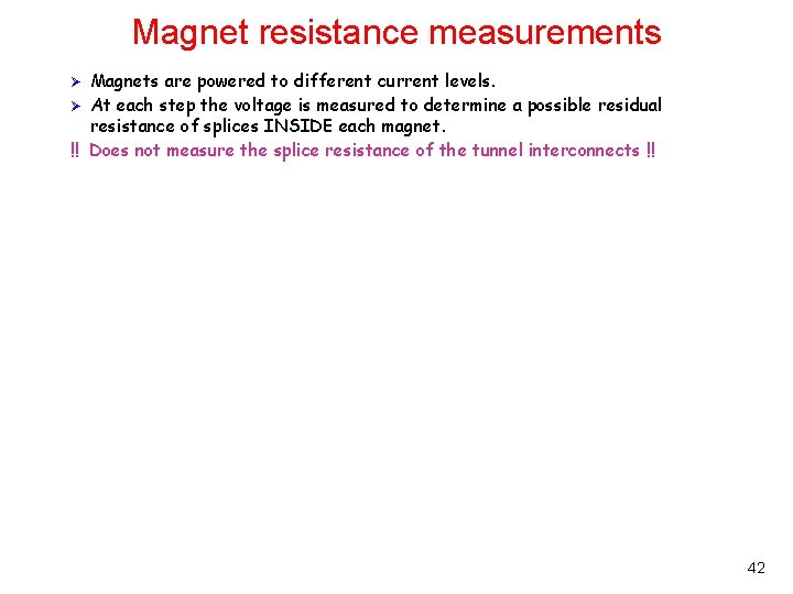 Magnet resistance measurements Magnets are powered to different current levels. Ø At each step