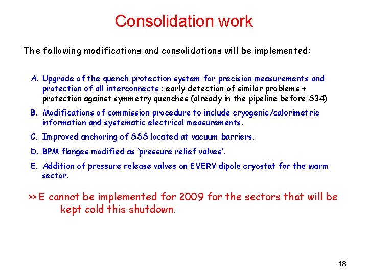 Consolidation work The following modifications and consolidations will be implemented: A. Upgrade of the