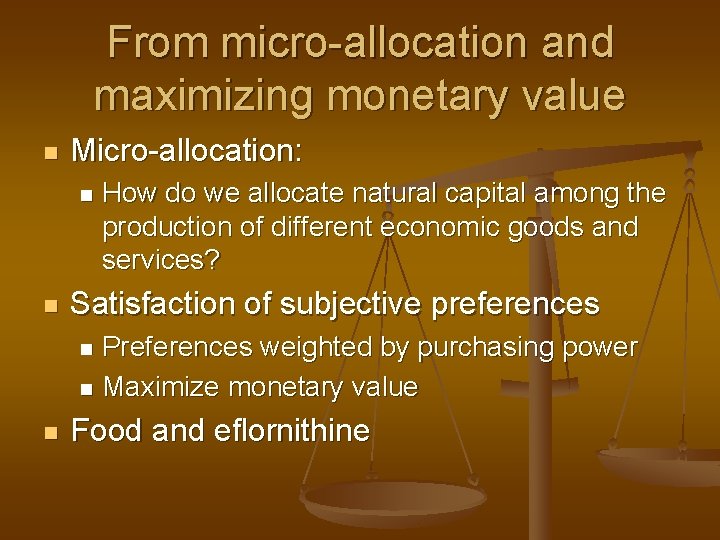 From micro-allocation and maximizing monetary value n Micro-allocation: n n How do we allocate