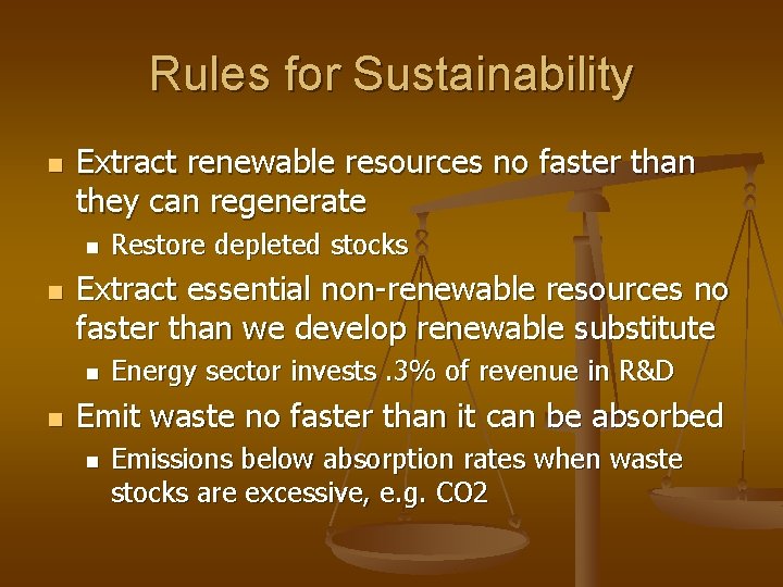 Rules for Sustainability n Extract renewable resources no faster than they can regenerate n