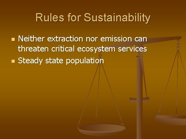 Rules for Sustainability n n Neither extraction nor emission can threaten critical ecosystem services