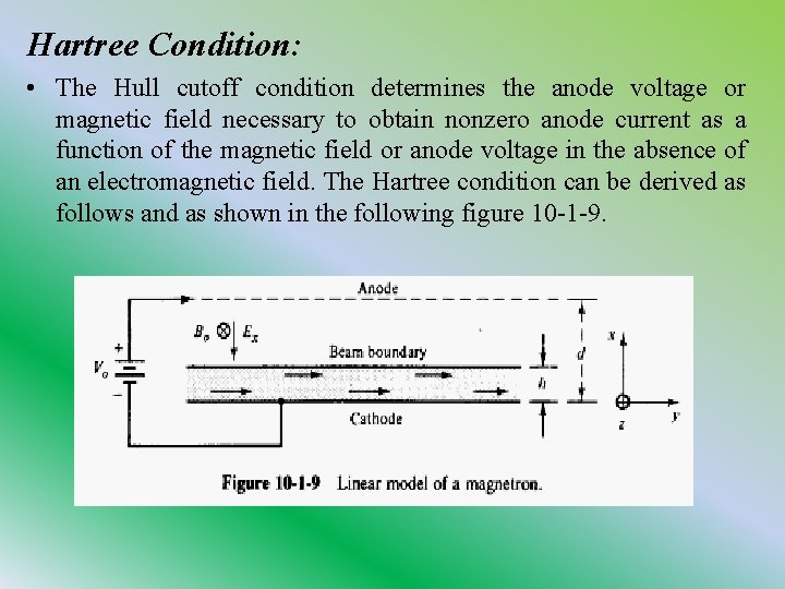 Hartree Condition: • The Hull cutoff condition determines the anode voltage or magnetic field